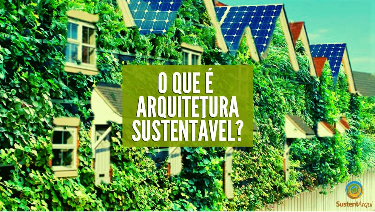 O Que Arquitetura Sustent Vel E Quais Suas Vantagens