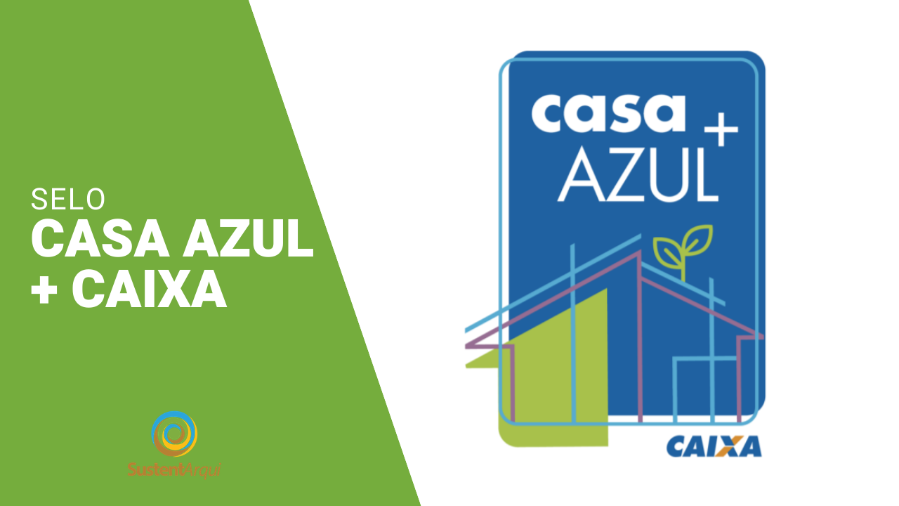 Selo Casa Azul + Caixa estimula empreendimentos mais sustentáveis -  Comissão de Meio Ambiente